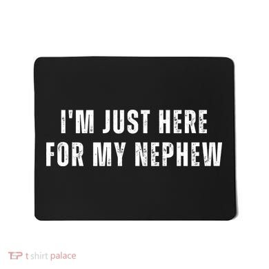 Im Just Here For My Nephew Auntie Mousepad