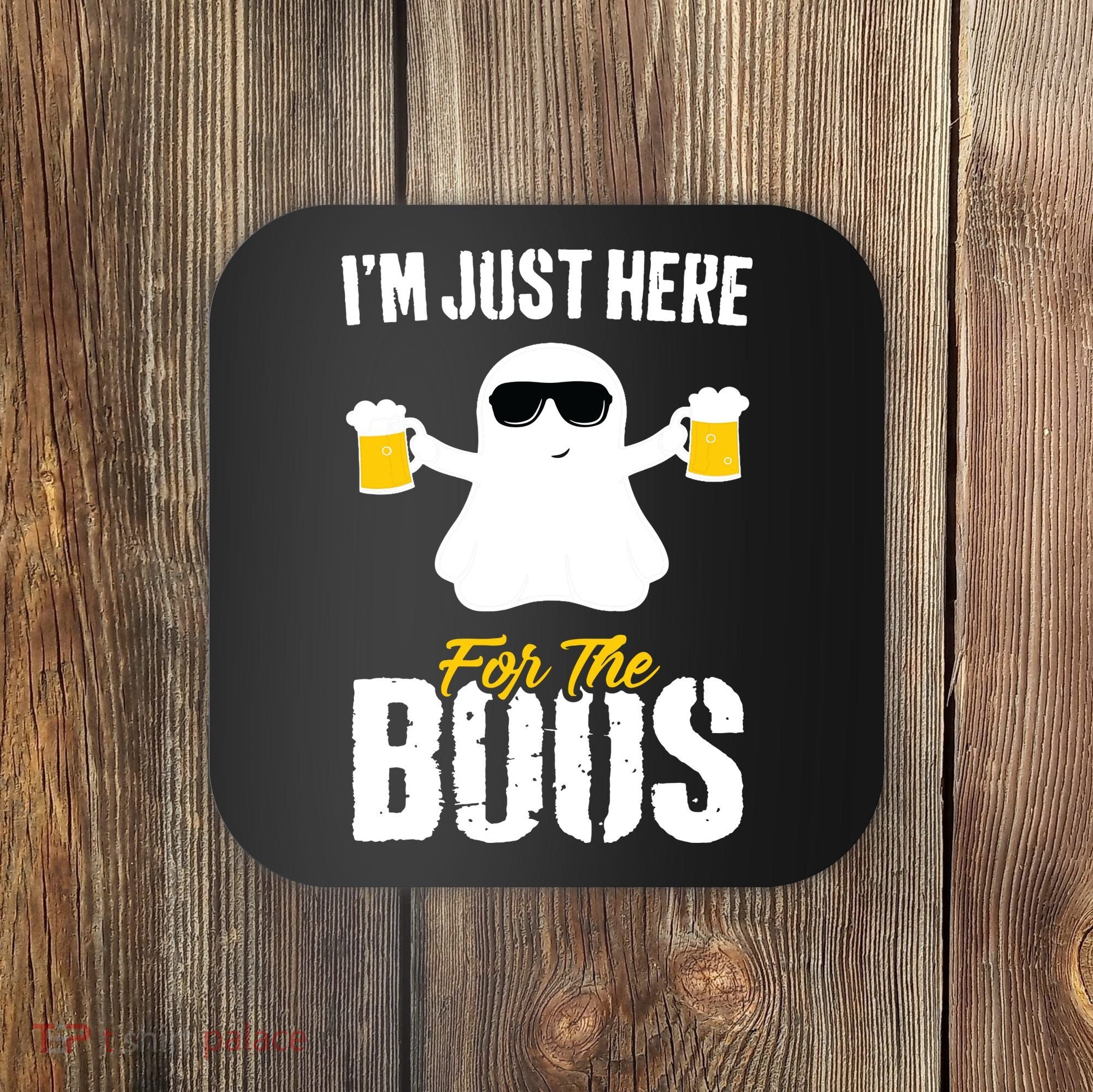 IM Just Here For The Boos Beer Funny Halloween Coaster