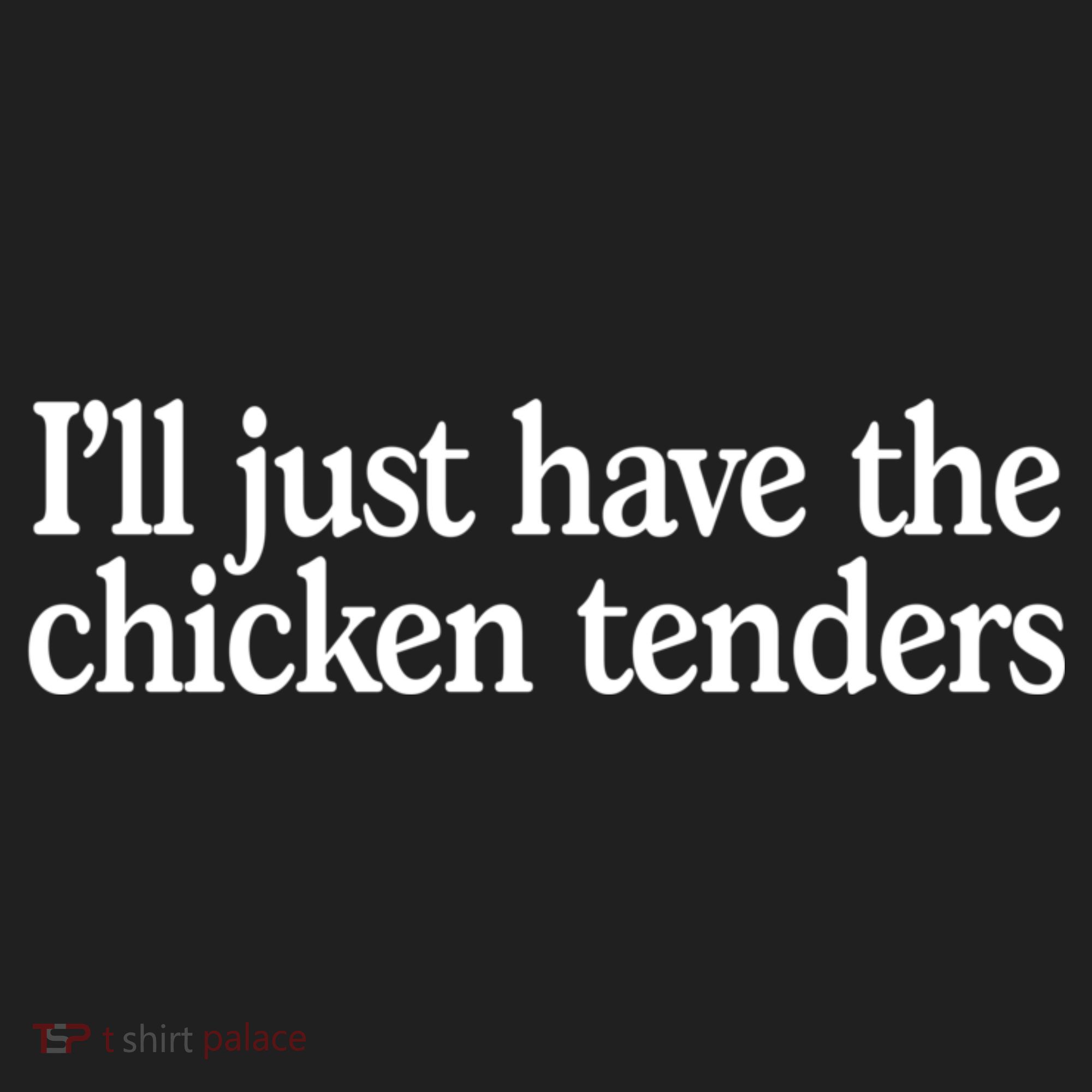 I'll Just Have The Chicken Tenders Funny Women's Sweatshirt