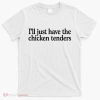 I'll Just Have The Chicken Tenders Funny T-Shirt thumb 0