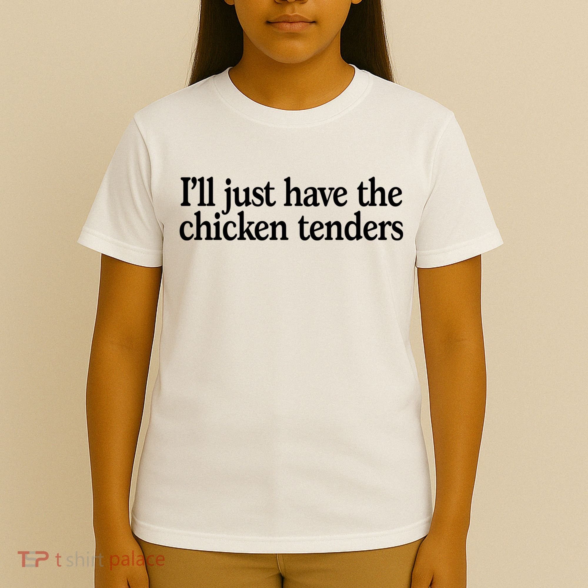 I'll Just Have The Chicken Tenders Funny T-Shirt