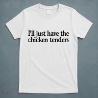 I'll Just Have The Chicken Tenders Funny T-Shirt thumb 5