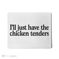 I'll Just Have The Chicken Tenders Funny Mousepad thumb 0