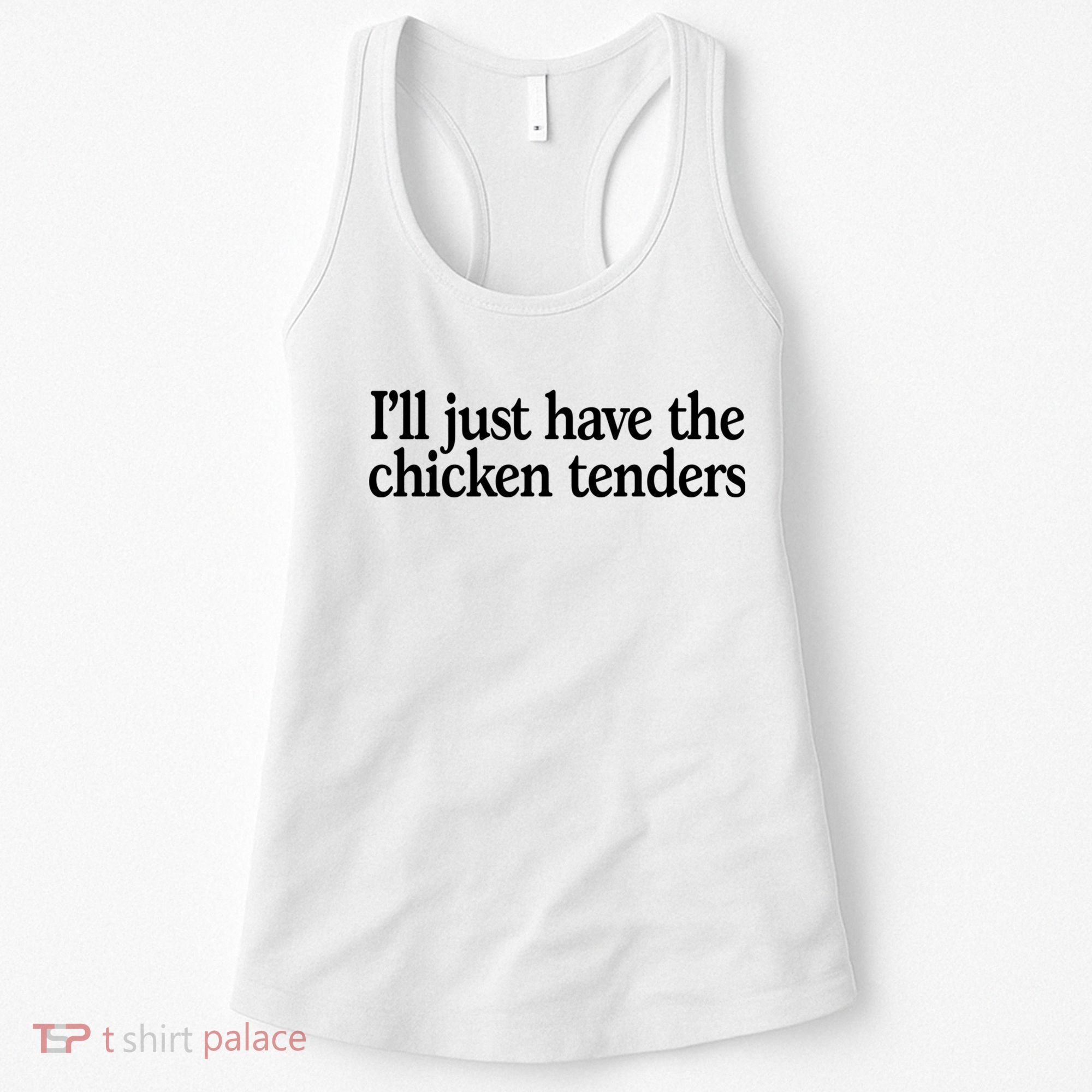 I'll Just Have The Chicken Tenders Funny Women's Tank Top