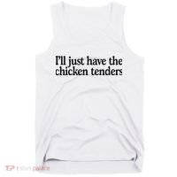 I'll Just Have The Chicken Tenders Funny Tank Top thumb 0