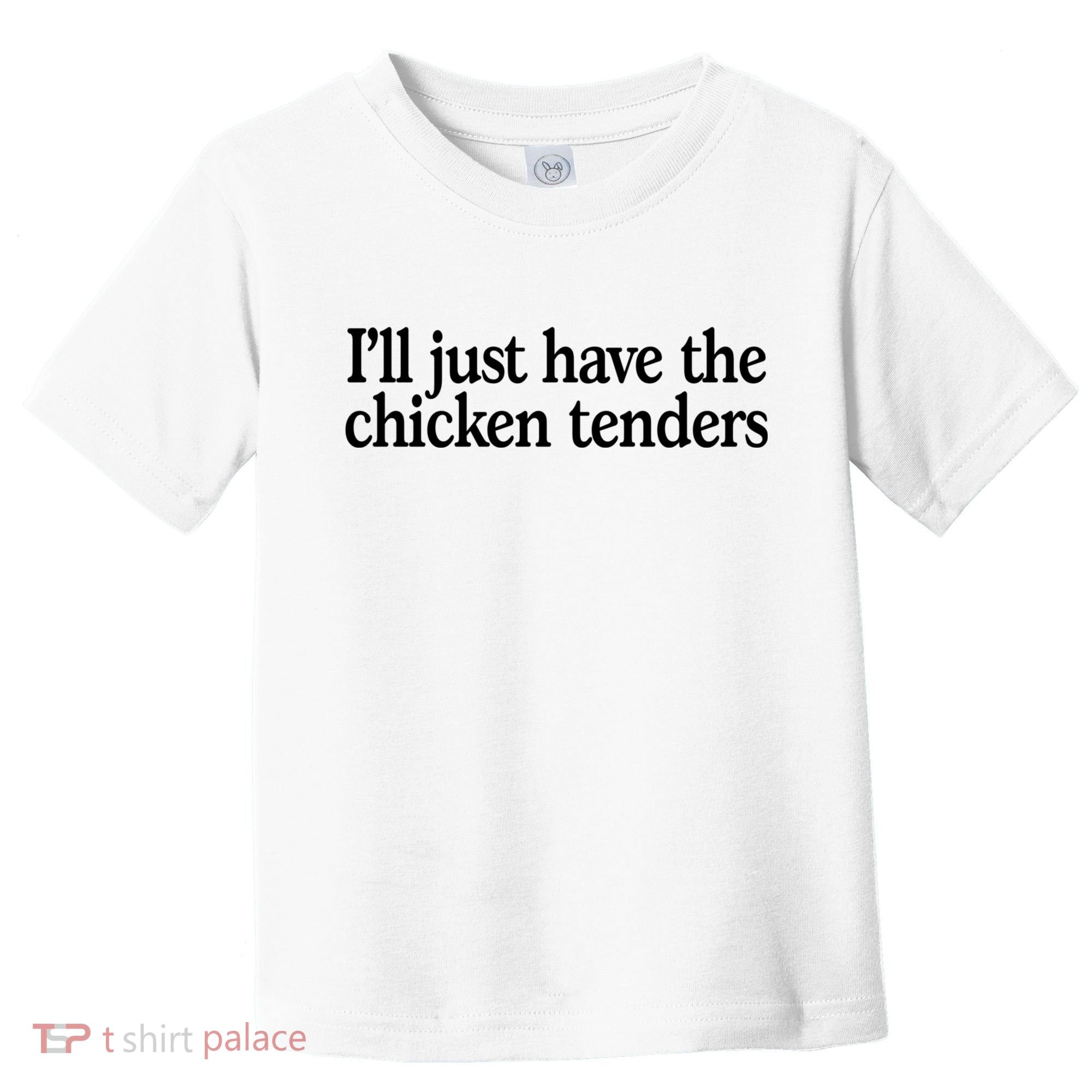 I'll Just Have The Chicken Tenders Funny Toddler T-Shirt
