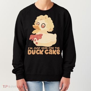 I Just Here For The Duck Cake Snack Women's Sweatshirt