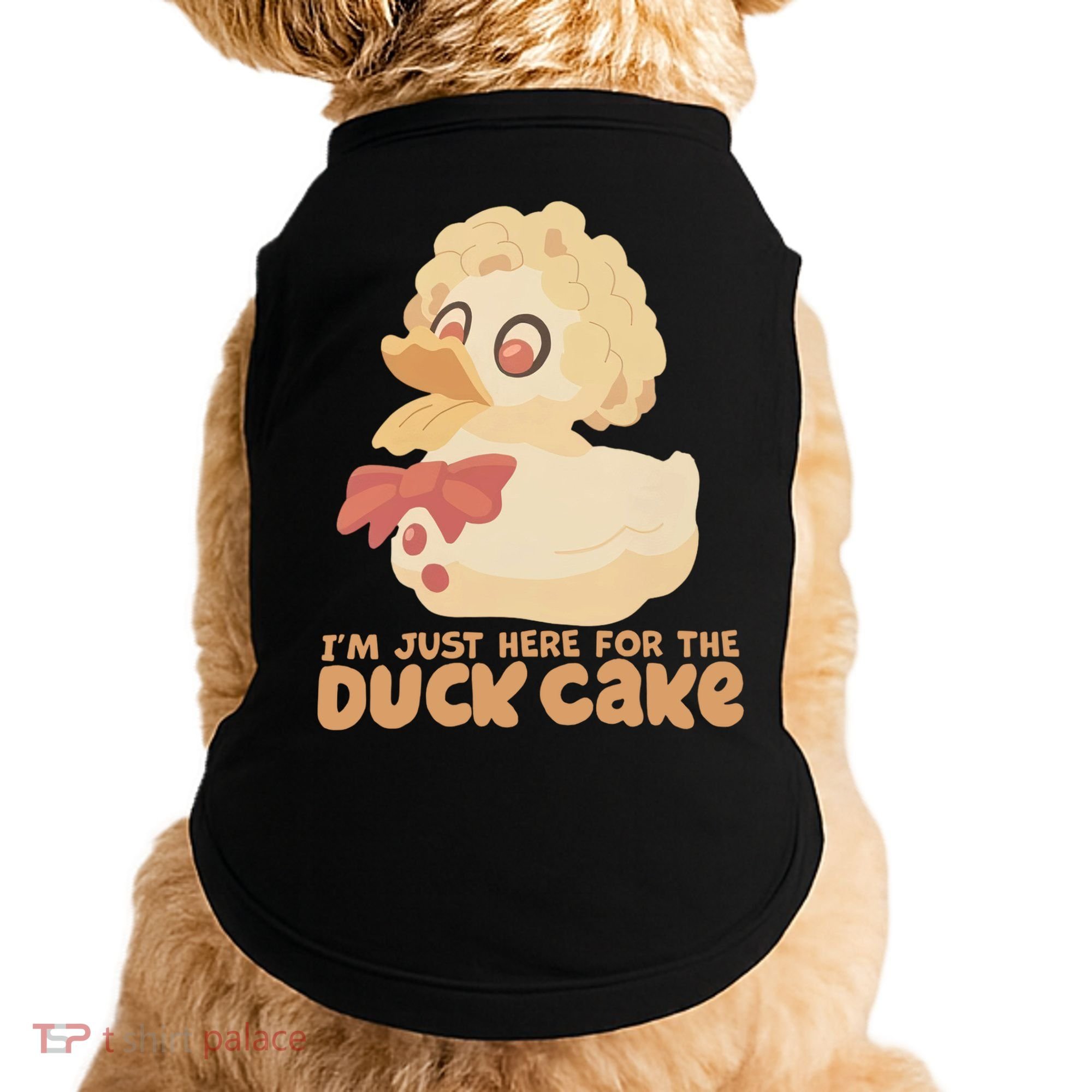 I Just Here For The Duck Cake Snack Doggie Tank