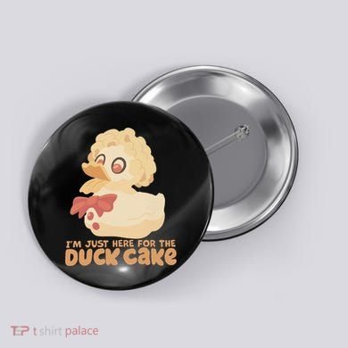 I Just Here For The Duck Cake Snack Button