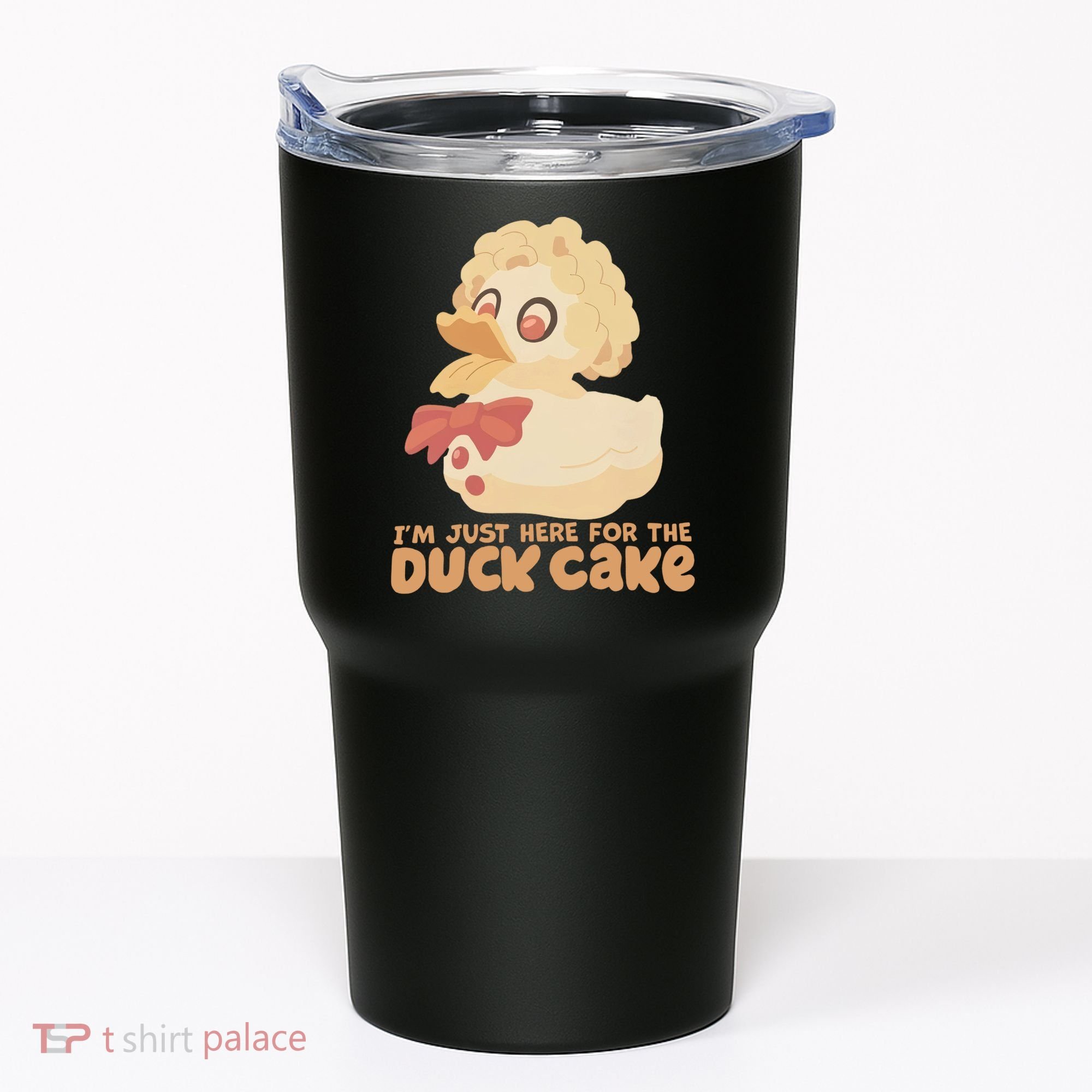 I Just Here For The Duck Cake Snack Tumbler