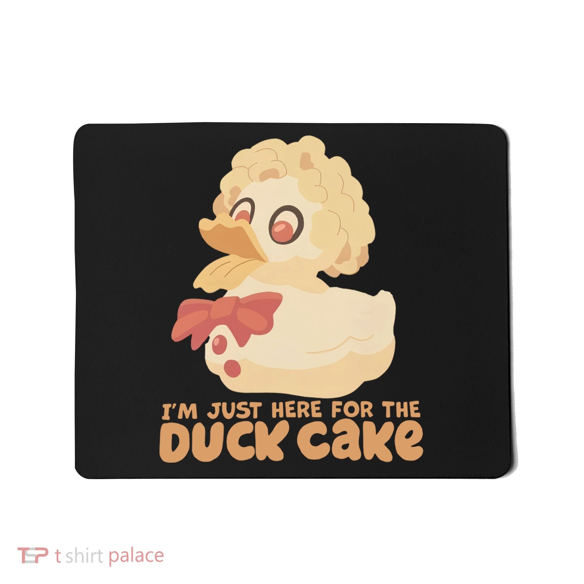I Just Here For The Duck Cake Snack Mousepad