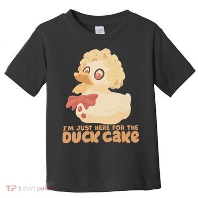 I Just Here For The Duck Cake Snack Toddler T-Shirt