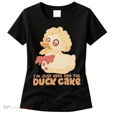 I Just Here For The Duck Cake Snack Women's T-Shirt