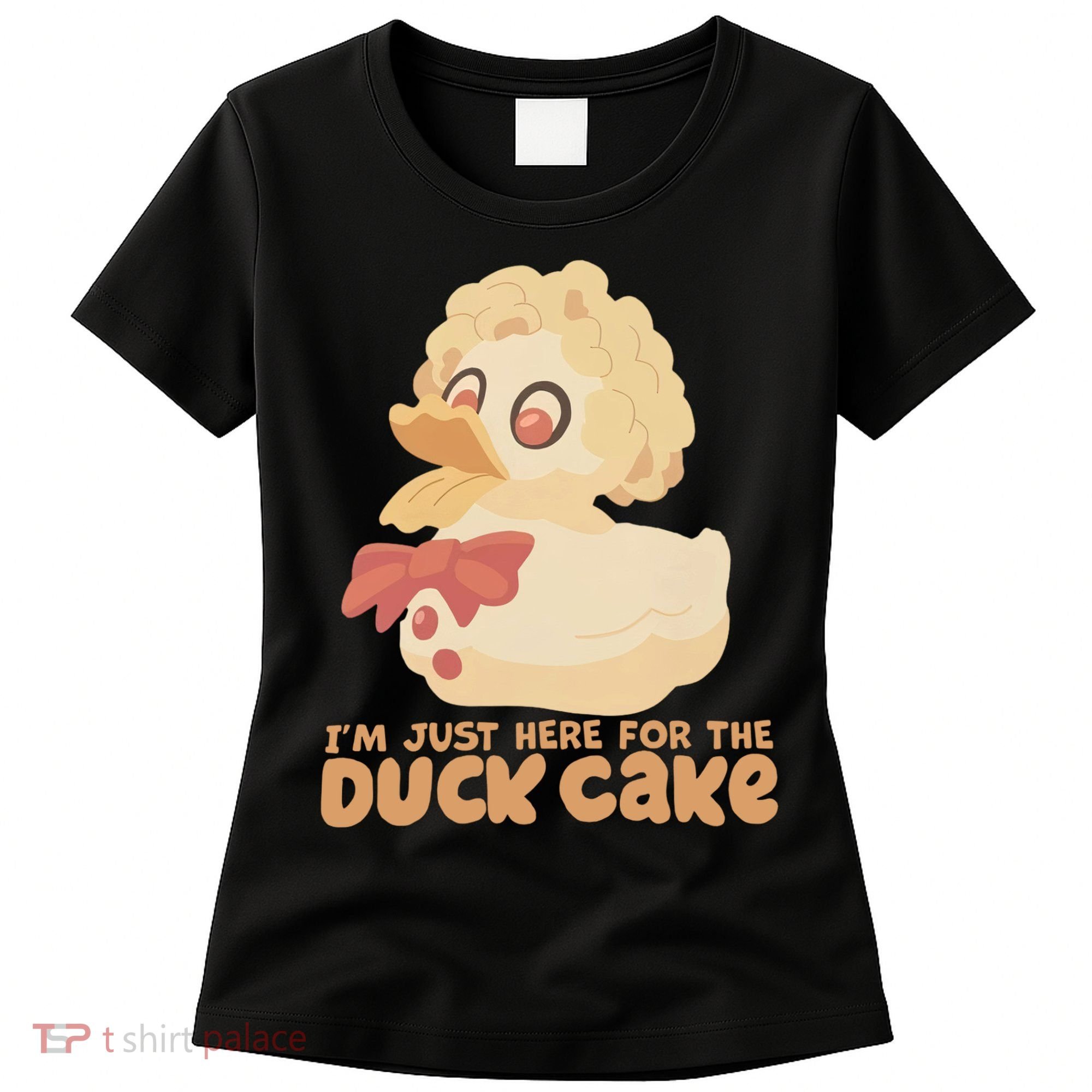 I Just Here For The Duck Cake Snack Women's T-Shirt