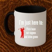I'm Just Here To Flick Bean Eat Vageen And Drive Green Coffee Mug thumb 2