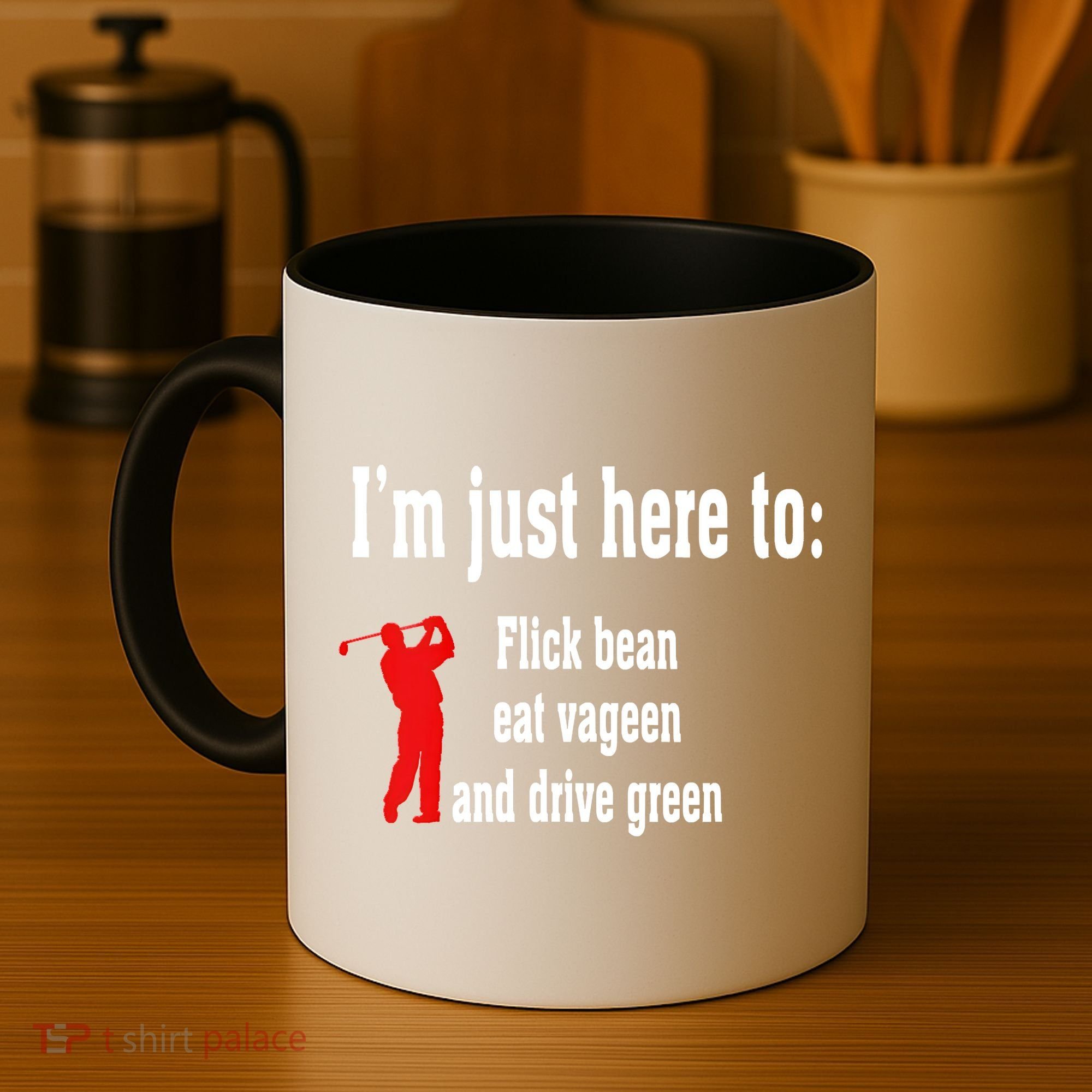 I'm Just Here To Flick Bean Eat Vageen And Drive Green Coffee Mug