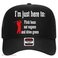I'm Just Here To Flick Bean Eat Vageen And Drive Green Hat thumb 0
