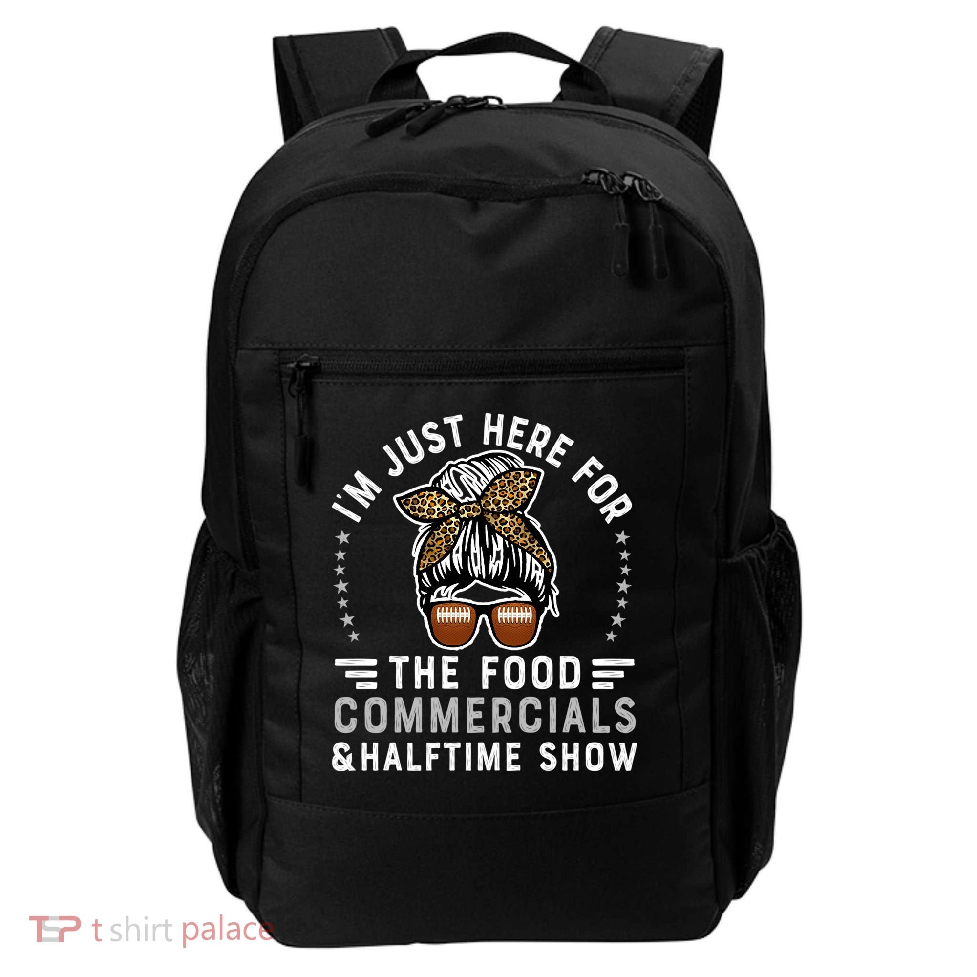 I’M Just Here For The Food Commercials And Halftime Show Gift Backpack