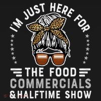 I’M Just Here For The Food Commercials And Halftime Show Gift Women's Hoodie thumb 2