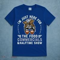 I’M Just Here For The Food Commercials And Halftime Show Gift T-Shirt thumb 5