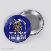 I’M Just Here For The Food Commercials And Halftime Show Gift Button thumb 0