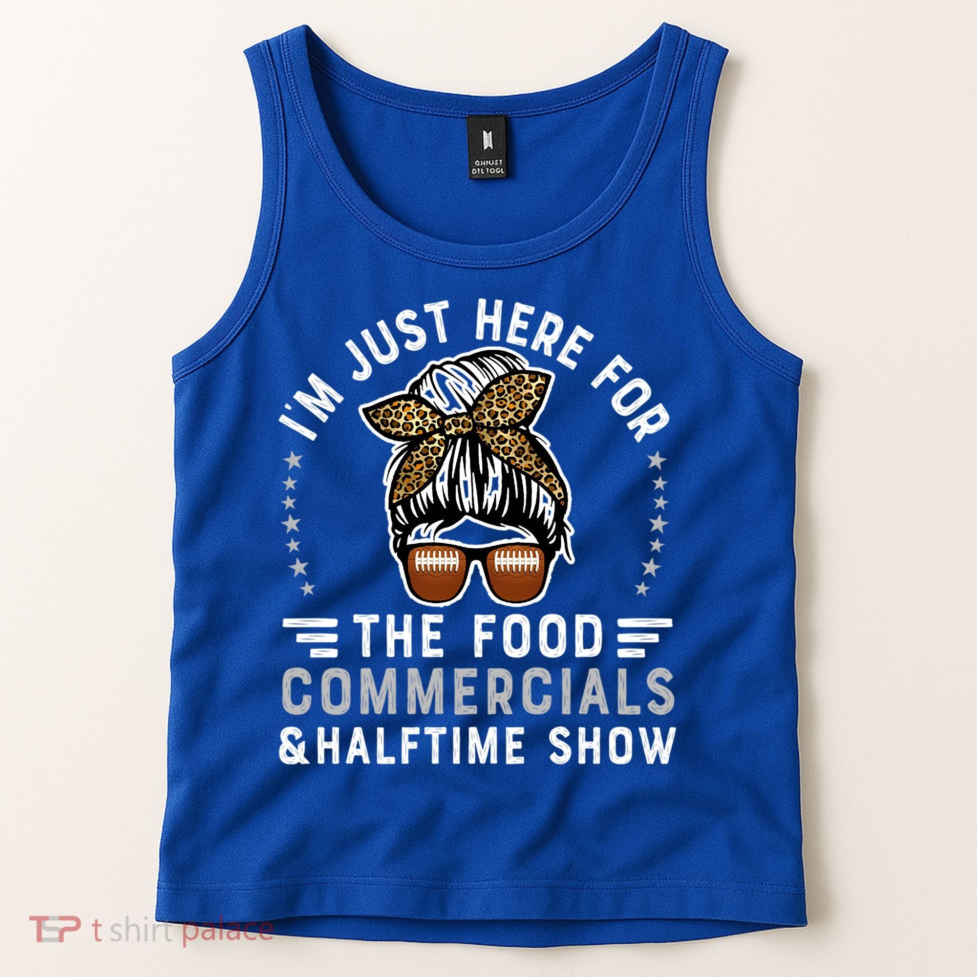 I’M Just Here For The Food Commercials And Halftime Show Gift Tank Top