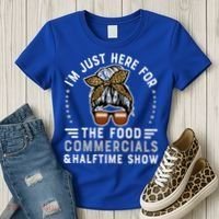 I’M Just Here For The Food Commercials And Halftime Show Gift Women's T-Shirt thumb 3