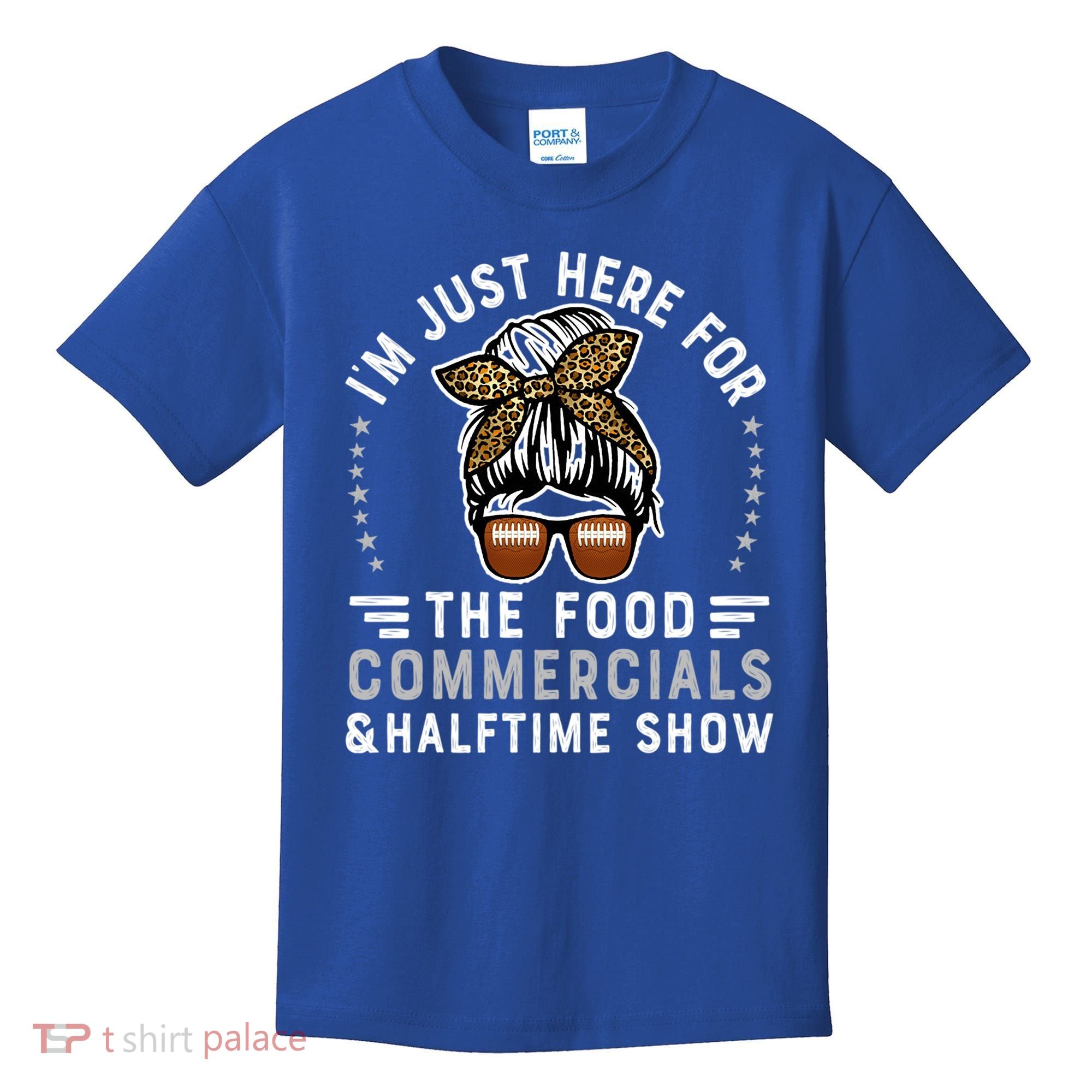 I’M Just Here For The Food Commercials And Halftime Show Gift Kids T-Shirt