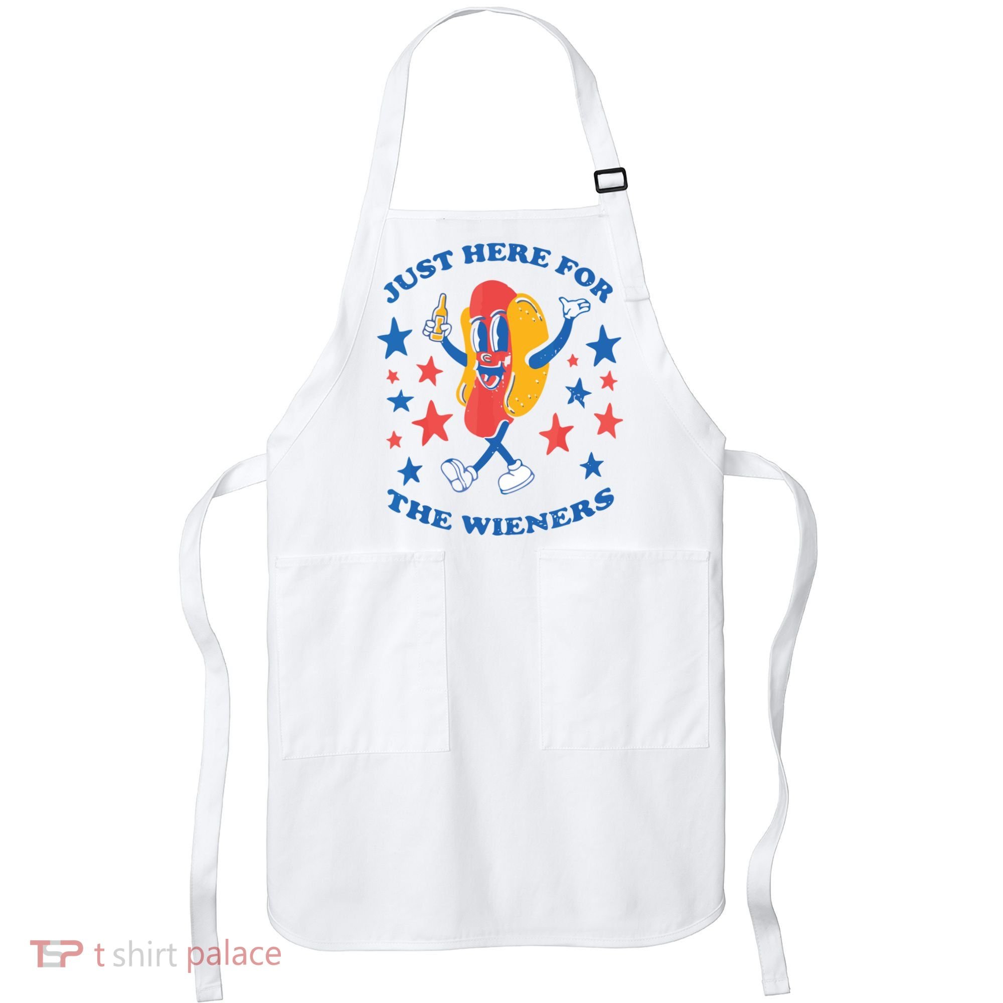 I'm Just Here For The Wieners 4th Of July Shirts Apron