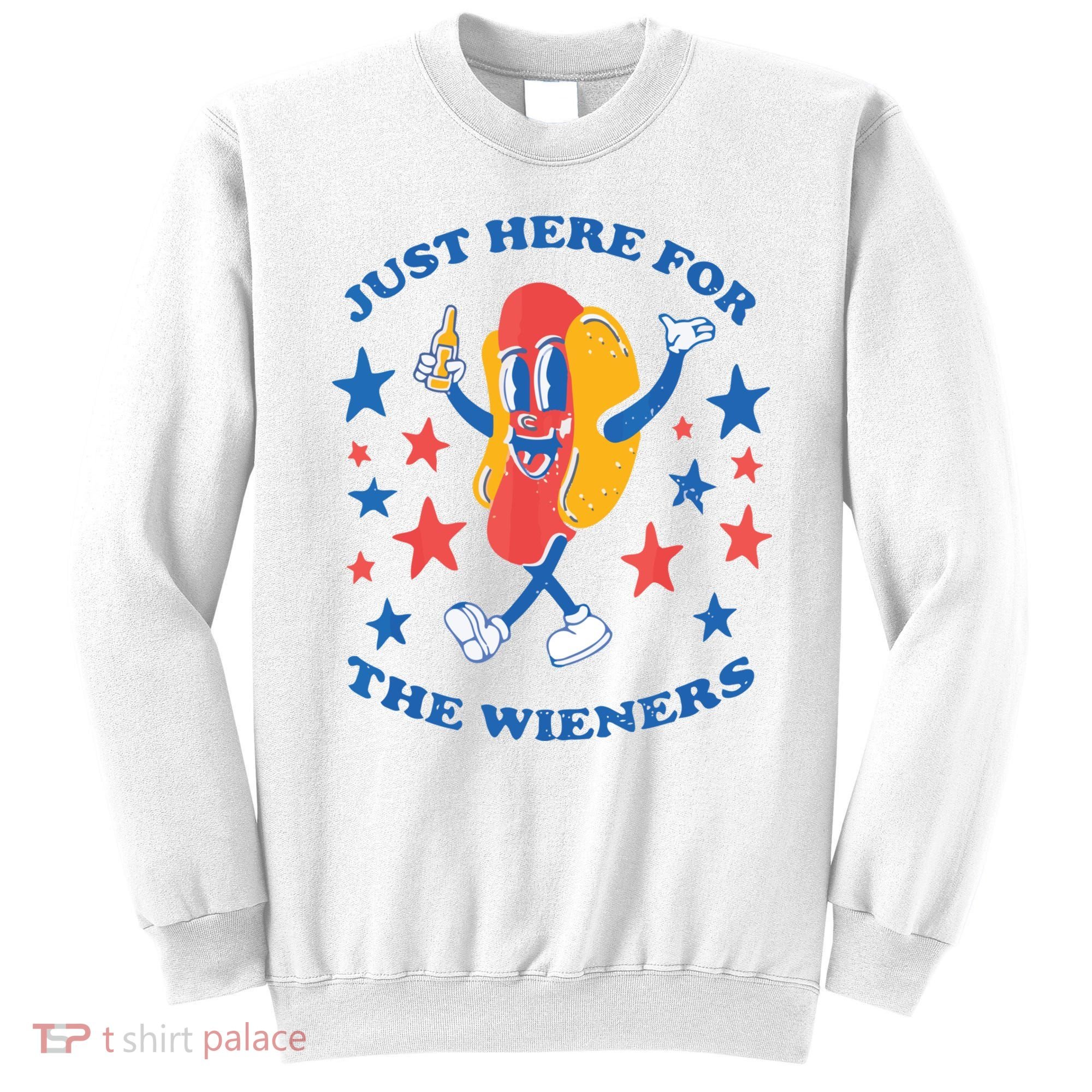 I'm Just Here For The Wieners 4th Of July Shirts Sweatshirt