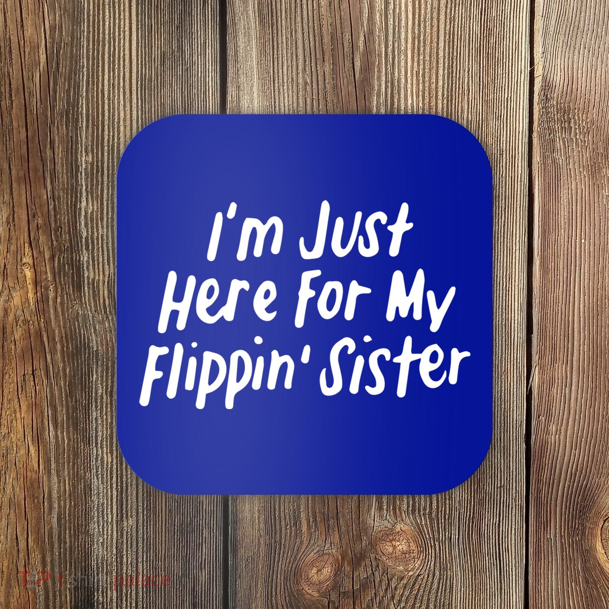 I'm Just Here For My Flippin' Sister Gymnast Brother Cool Gift Coaster