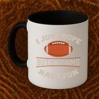 I Just Hope Both Teams Have Fun Sarcastic Football Saying Gift Coffee Mug thumb 2