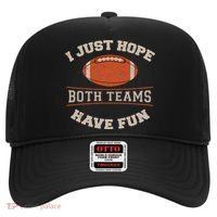 I Just Hope Both Teams Have Fun Sarcastic Football Saying Gift Hat thumb 0