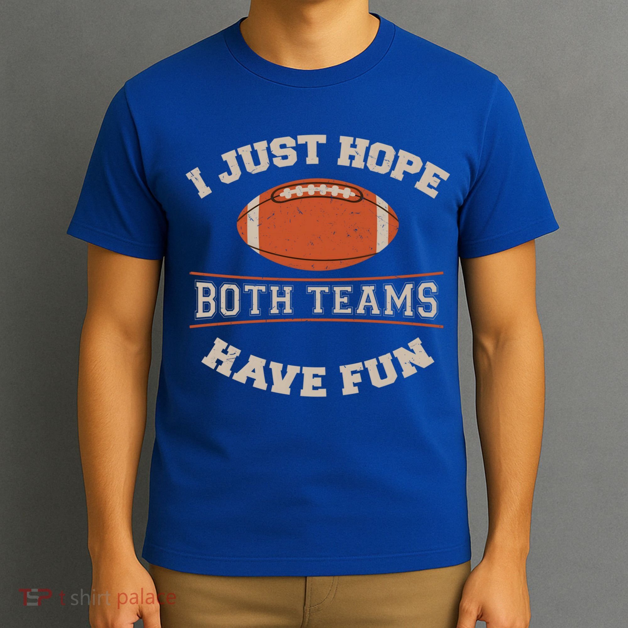 I Just Hope Both Teams Have Fun Sarcastic Football Saying Gift T-Shirt