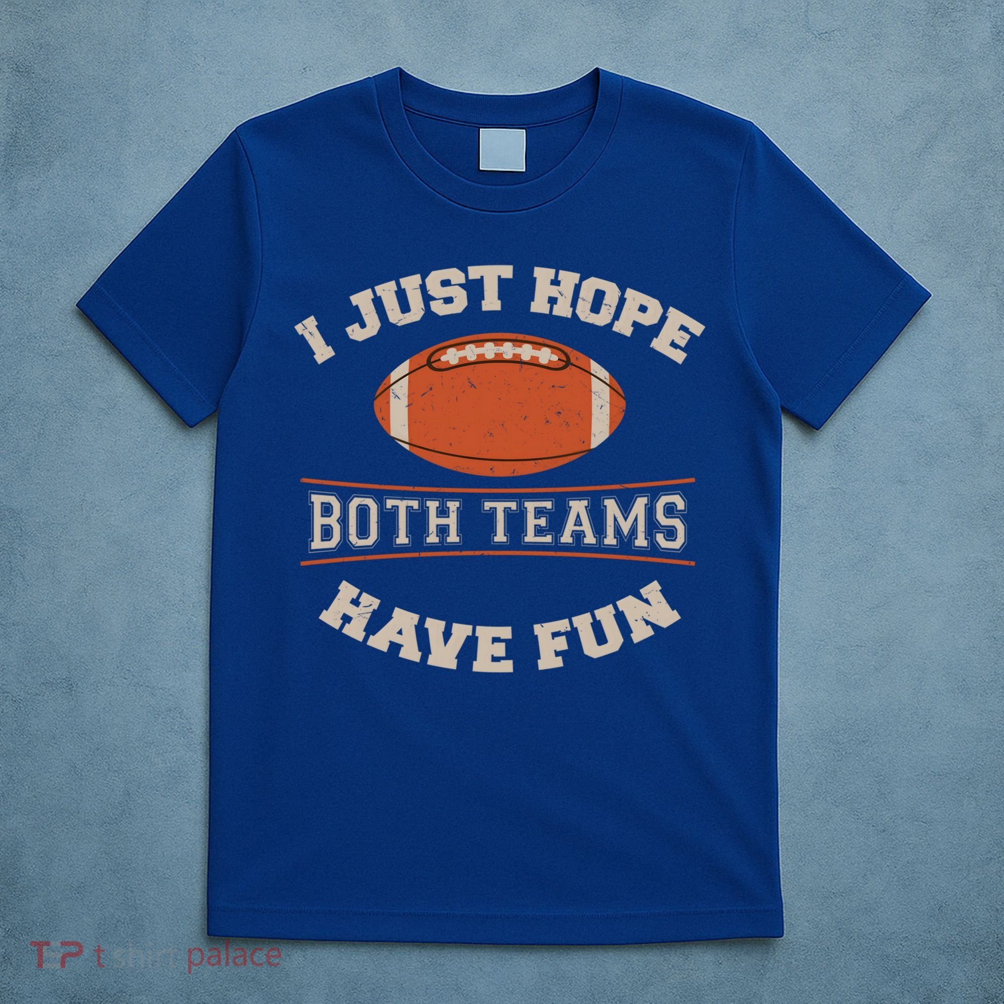 I Just Hope Both Teams Have Fun Sarcastic Football Saying Gift T-Shirt