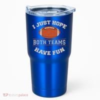 I Just Hope Both Teams Have Fun Sarcastic Football Saying Gift Tumbler thumb 0