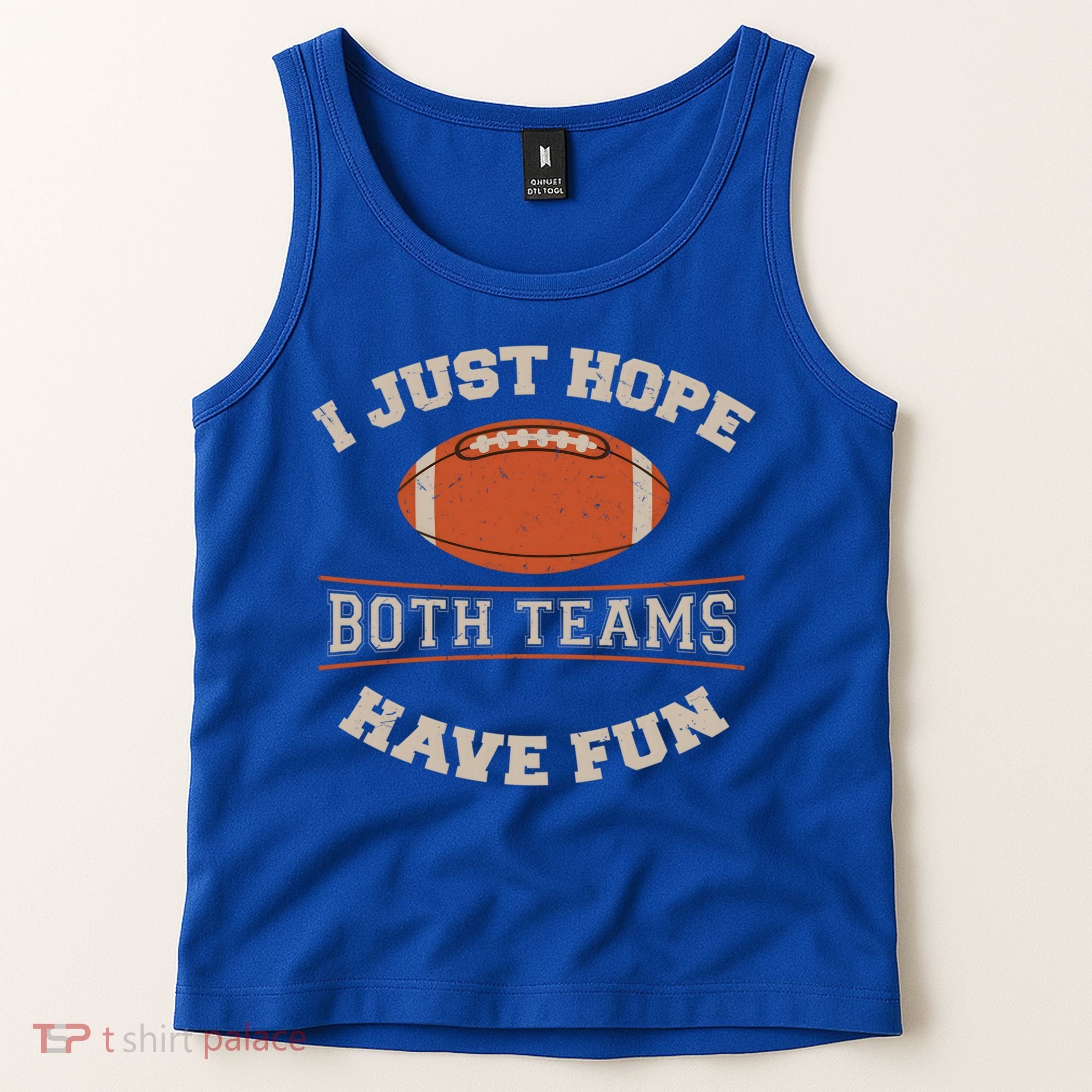 I Just Hope Both Teams Have Fun Sarcastic Football Saying Gift Tank Top