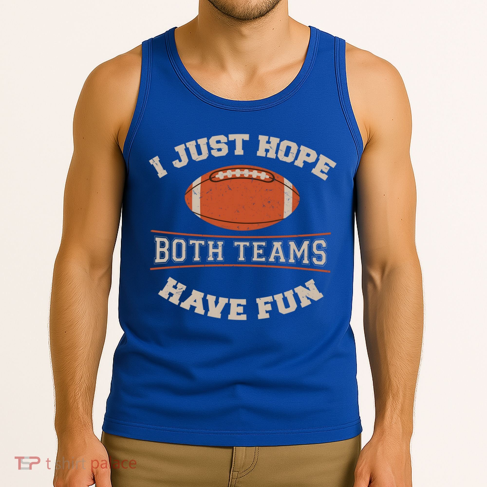 I Just Hope Both Teams Have Fun Sarcastic Football Saying Gift Tank Top