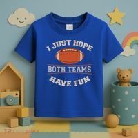 I Just Hope Both Teams Have Fun Sarcastic Football Saying Gift Toddler T-Shirt thumb 3