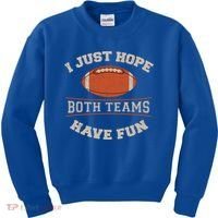 I Just Hope Both Teams Have Fun Sarcastic Football Saying Gift Kids Sweatshirt thumb 0