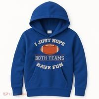 I Just Hope Both Teams Have Fun Sarcastic Football Saying Gift Kids Hoodie thumb 0