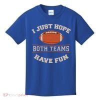 I Just Hope Both Teams Have Fun Sarcastic Football Saying Gift Kids T-Shirt thumb 0