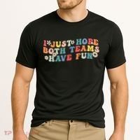 I Just Hope Both Teams Have Fun Funny Football Cooling Performance Crew T-Shirt thumb 2