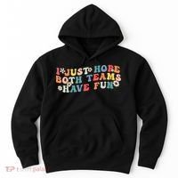 I Just Hope Both Teams Have Fun Funny Football Hoodie thumb 0