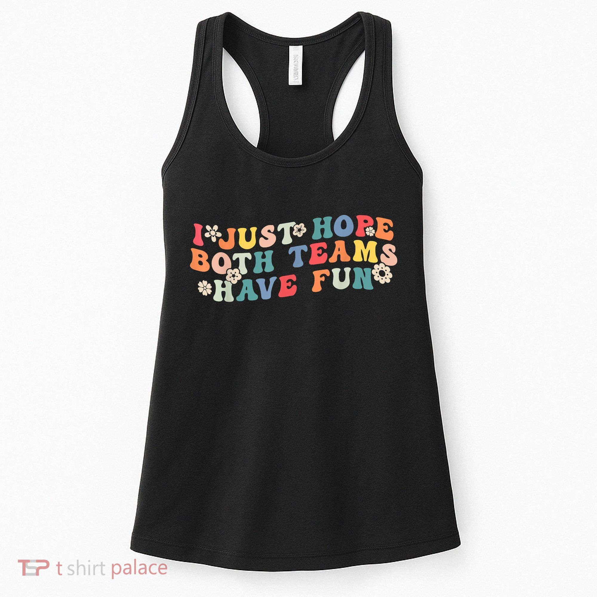 I Just Hope Both Teams Have Fun Funny Football Women's Tank Top
