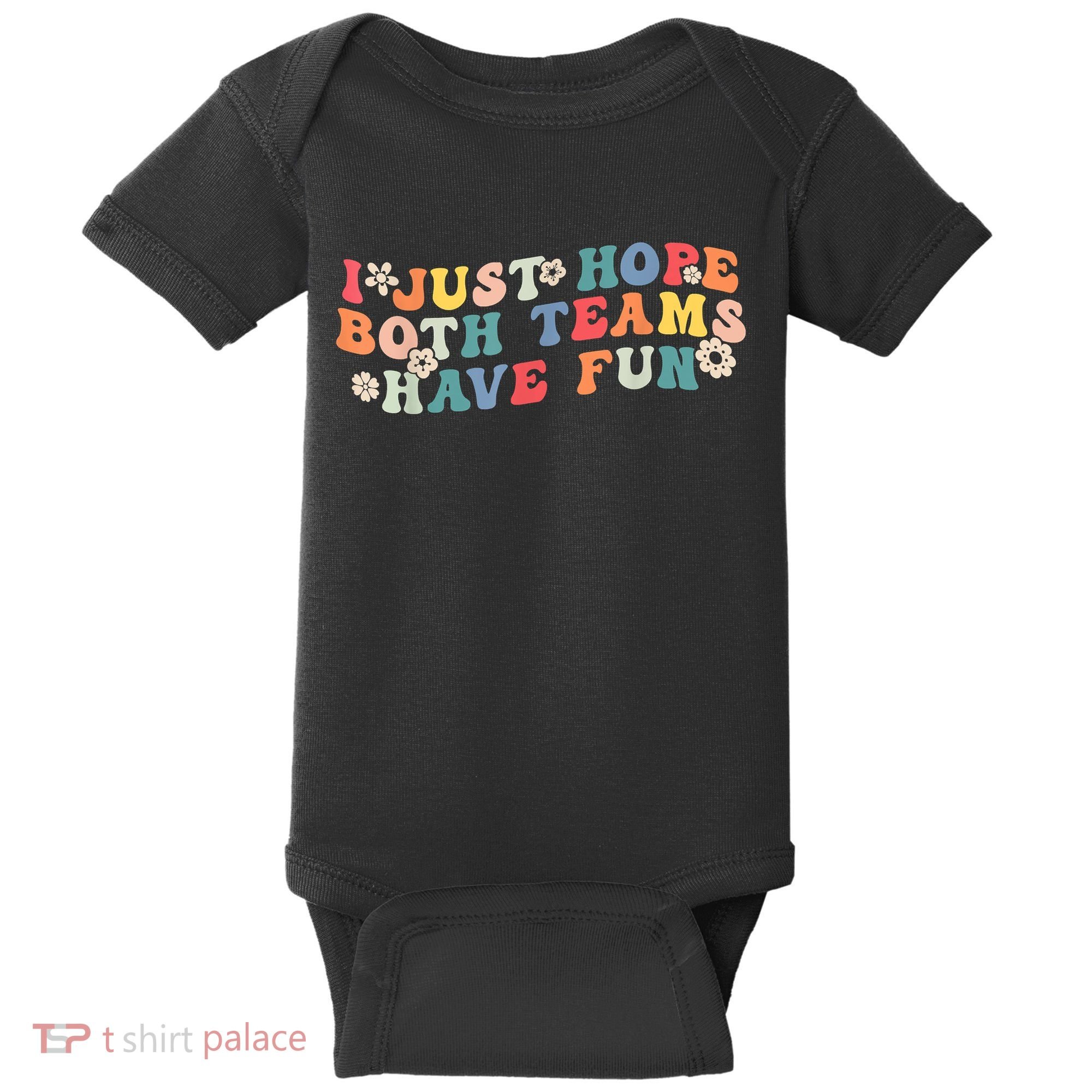 I Just Hope Both Teams Have Fun Funny Football Baby Bodysuit