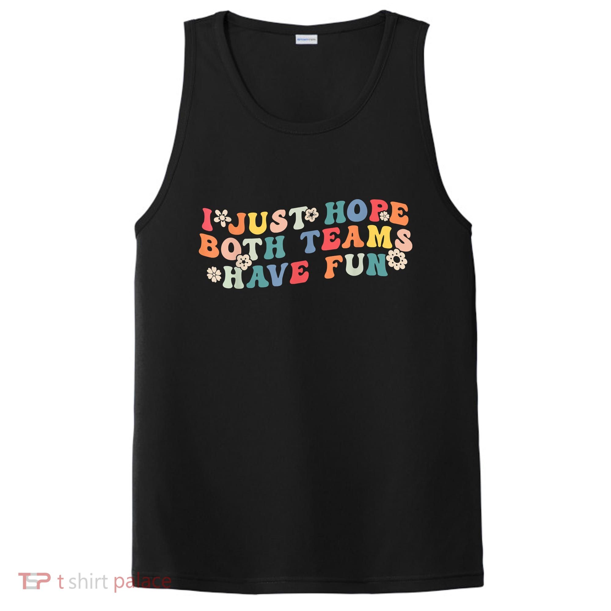 I Just Hope Both Teams Have Fun Funny Football PosiCharge Competitor Tank
