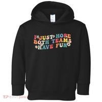 I Just Hope Both Teams Have Fun Funny Football Toddler Hoodie thumb 0