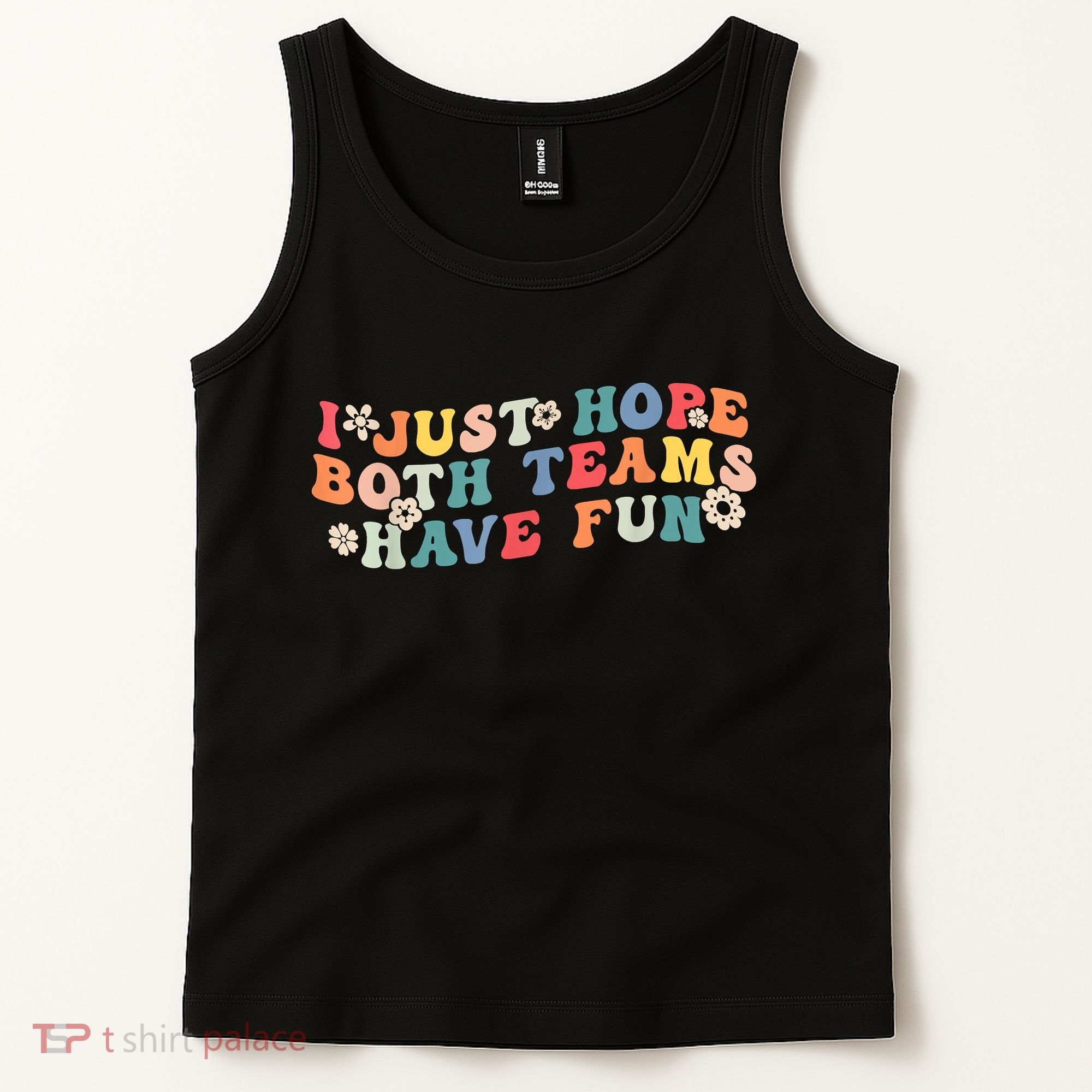 I Just Hope Both Teams Have Fun Funny Football Tank Top