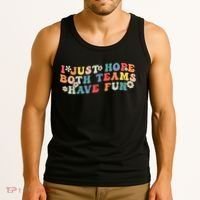 I Just Hope Both Teams Have Fun Funny Football Tank Top thumb 3